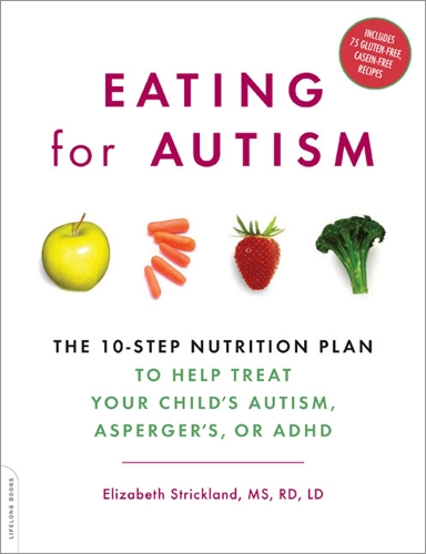 Бумажная книга «Eating for Autism: The 10-Step Nutrition Plan to Help Treat Your Child's Autism, Asperger's, or ADHD», автор Элизабет Стрикленд - фото №1