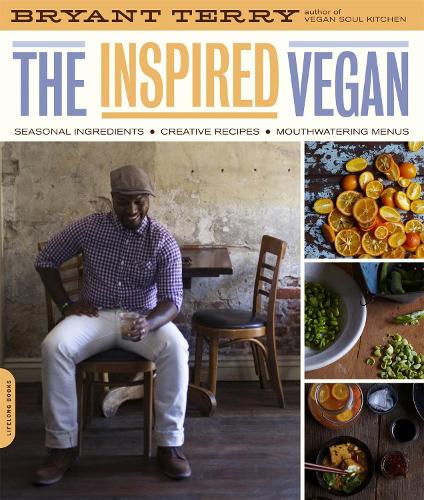 Паперова книга «The Inspired Vegan: Seasonal Ingredients, Creative Recipes, Mouthwatering Menus», автор Брайант Террі - фото №1