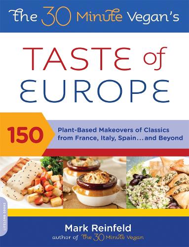 Паперова книга «The 30-Minute Vegan's Taste of Europe: 150 Plant-Based Makeovers of Classics from France, Italy, Spain . . . and Beyond», автор Марк Рейнфельд - фото №1