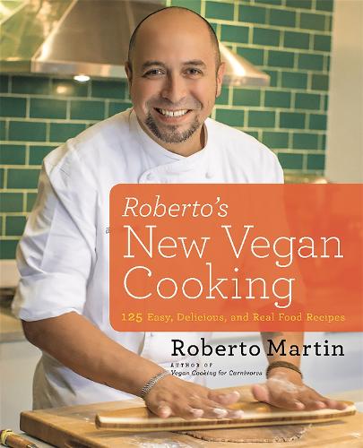 Бумажная книга «Roberto's New Vegan Cooking: 125 Easy, Delicious, Real Food Recipes», автор Роберто Мартин - фото №1