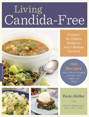 Паперова книга «Living Candida-Free: 100 Recipes and a 3-Stage Program to Restore Your Health and Vitality», авторів Андреа Накаяма, Рікі Хеллер - фото №1