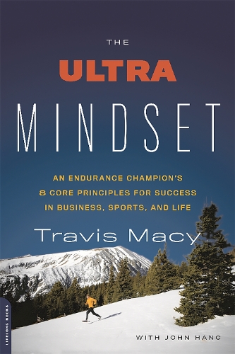 Паперова книга «The Ultra Mindset: An Endurance Champion's 8 Core Principles for Success in Business, Sports, and Life», авторів Джон Хенк, Тревіс Мейсі - фото №1