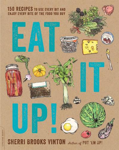Бумажная книга «Eat It Up!: 150 Recipes to Use Every Bit and Enjoy Every Bite of the Food You Buy», автор Шерри Брукс Винтон - фото №1