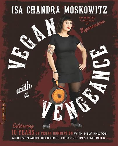 Паперова книга «Vegan with a Vengeance, 10th Anniversary Edition: Over 150 Delicious, Cheap, Animal-Free Recipes That Rock», автор Іса Московиц - фото №1