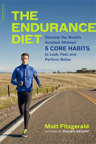 Паперова книга «The Endurance Diet: Discover the 5 Core Habits of the World's Greatest Athletes to Look, Feel, and Perform Better», автор Метт Фіцджеральд - фото №1
