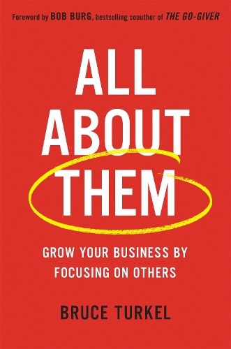 Паперова книга «All about Them: Grow Your Business by Focusing on Others», авторів Боб Берг, Брюс Туркель - фото №1