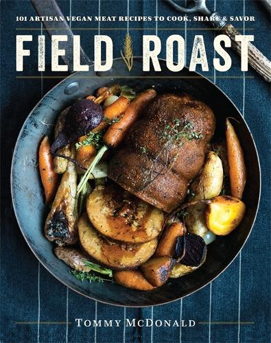 Паперова книга «Field Roast: 101 Artisan Vegan Meat Recipes to Cook, Share, & Savor», автор Томмі МакДональд - фото №1