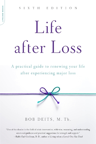 Паперова книга «Life after Loss, 6th Edition: A Practical Guide to Renewing Your Life after Experiencing Major Loss», автор Боб Дейтс - фото №1