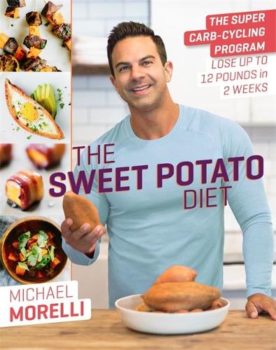 Паперова книга «The Sweet Potato Diet: The Super Carb-Cycling Program to Lose Up to 12 Pounds in 2 Weeks», автор Майкл Мореллі - фото №1