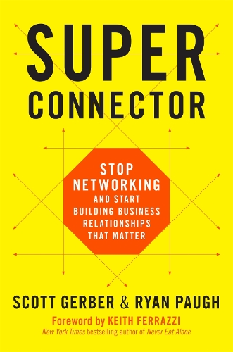 Бумажная книга «Superconnector: Stop Networking and Start Building Business Relationships that Matter», авторов Райан Поу, Скотт Гербер - фото №1