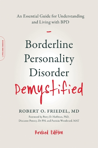 Бумажная книга «Borderline Personality Disorder Demystified, Revised Edition: An Essential Guide for Understanding and Living with BPD», авторов Карин Фридель, Линда Ф. Кокс, Роберт О. Фридель - фото №1