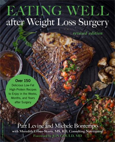 Бумажная книга «Eating Well after Weight Loss Surgery (Revised): Over 150 Delicious Low-Fat High-Protein Recipes to Enjoy in the Weeks, Months, and Years after Surgery», авторов Мередит Урбан-Скуро, Микеле Бонтемпо, Патриция Левин - фото №1