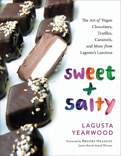 Паперова книга «Sweet + Salty: The Art of Vegan Chocolates, Truffles, Caramels, and More from Lagusta's Luscious», автор Лаґуста Йордвуд - фото №1