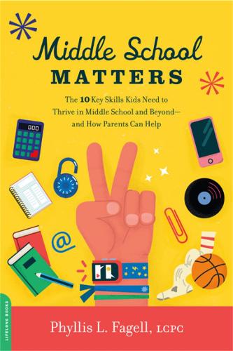 Паперова книга «Middle School Matters: The 10 Key Skills Kids Need to Thrive in Middle School and Beyond--and How Parents Can Help», автор Філліс Л. Фагелл - фото №1
