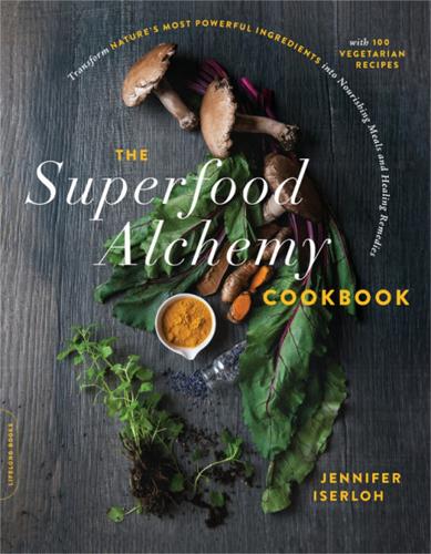 Бумажная книга «The Superfood Alchemy Cookbook: Transform Nature's Most Powerful Ingredients into Nourishing Meals and Healing Remedies», автор Дженнифер Изерлох - фото №1