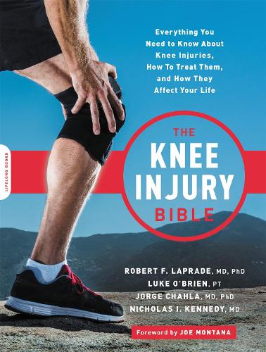 Паперова книга «The Knee Injury Bible: Everything You Need to Know about Knee Injuries, How to Treat Them, and How They Affect Your Life», авторів Хорхе Чахла, Люк О'Брайан, Нік Кеннеді, Роберт Ф. Лапрайд - фото №1