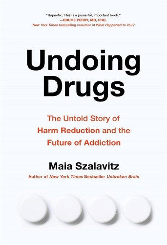 Бумажная книга «Undoing Drugs: How Harm Reduction is Changing the Future of Drugs and Addiction», автор Майя Салавиц - фото №1