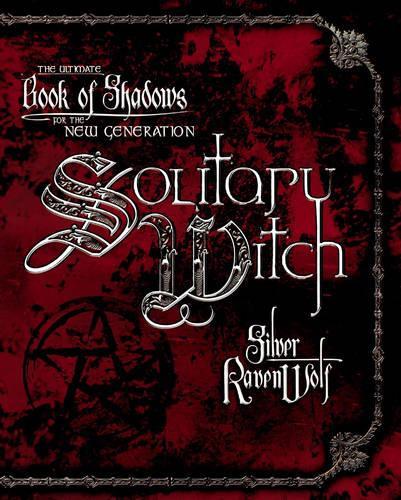 Паперова книга «Solitary Witch: The Ultimate Book of Shadows for the New Generation», автор Сільвер Рейвен Вулф - фото №1