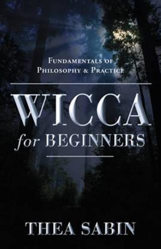 Бумажная книга «Wicca for Beginners: Fundamentals of Philosophy and Practice», автор Теа Сабин - фото №1