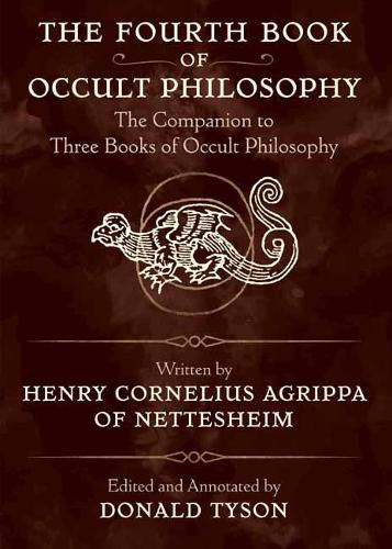 Бумажная книга «The Fourth Book of Occult Philosophy: The Companion to Three Books of Occult Philosophy», авторов Дональд Тайсон, Генри Корнелиус Агриппа - фото №1