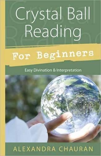 Паперова книга «Crystal Ball Reading for Beginners: Easy Divination and Interpretation», автор Олександра Чауран - фото №1