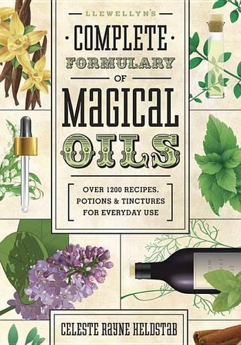Бумажная книга «Llewellyn's Complete Formulary of Magical Oils: Over 1200 Recipes, Potions and Tinctures for Everyday Use», автор Селеста Рейн Хелдстаб - фото №1