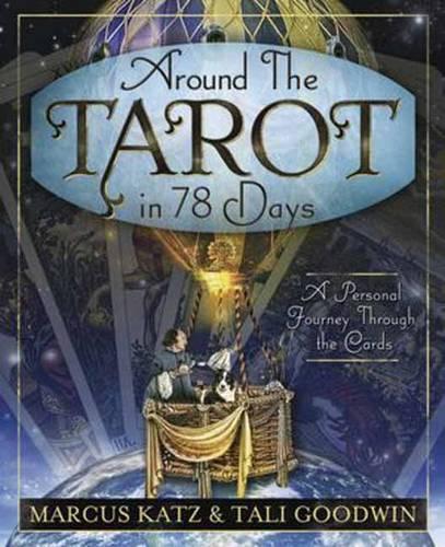 Бумажная книга «Around the Tarot in 78 Days: A Personal Journey Through the Cards», авторов Маркус Кац, Тали Гудвин - фото №1