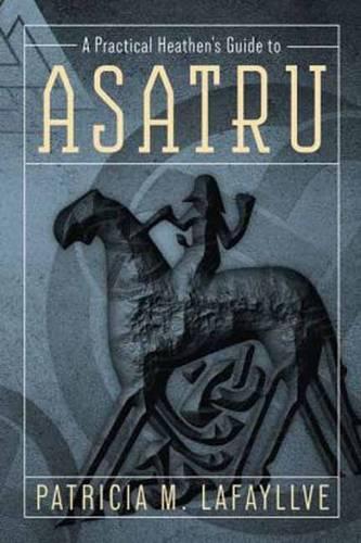 Бумажная книга «A Practical Heathen's Guide to Asatru», автор Патриция М. Лафайлв - фото №1