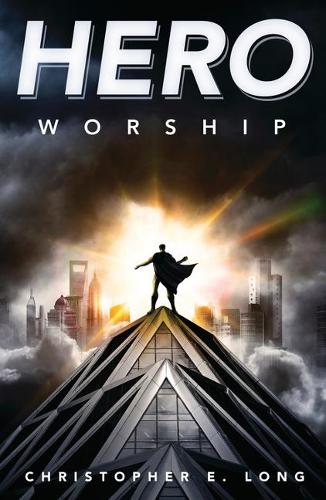 Бумажная книга «Hero Worship», автор Кристофер Э. Лонг - фото №1