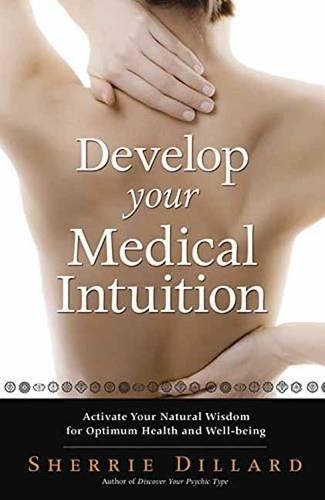Бумажная книга «Develop Your Medical Intuition: Activate Your Natural Wisdom for Optimum Health and Well-Being», автор Шерри Диллард - фото №1