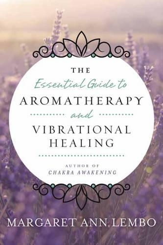 Паперова книга «Essential Guide to Aromatherapy and Vibrational Healing», автор Маргарет Енн Лембо - фото №1