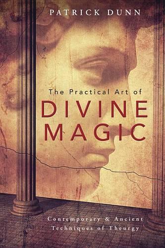 Бумажная книга «The Practical Art of Divine Magic: Contemporary and Ancient Techniques of Theurgy», автор Патрик Данн - фото №1