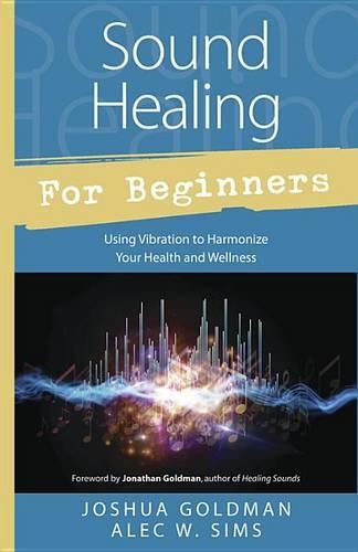 Паперова книга «Sound Healing for Beginners», авторів Алек В. Сімс, Джошуа Голдман - фото №1