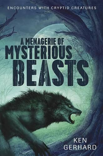Бумажная книга «Menagerie of Mysterious Beasts: Encounters with Cryptid Creatures», автор Кен Герхард - фото №1