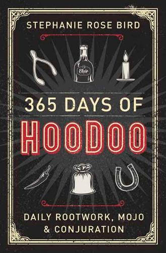 Бумажная книга «365 Days of Hoodoo: Daily Rootwork, Mojo, and Conjuration», автор Стефани Роуз Берд - фото №1