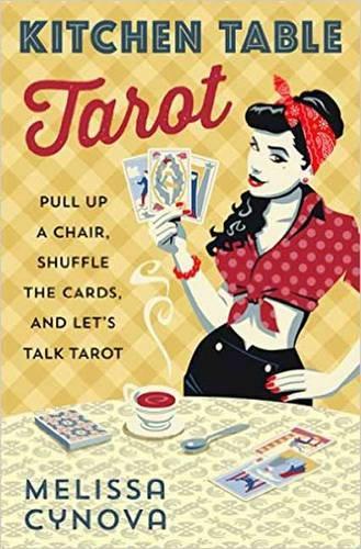 Бумажная книга «Kitchen Table Tarot: Pull Up a Chair, Shuffle the Cards, and Let's Talk Tarot», автор Мелисса Цинова - фото №1