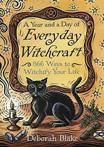 Бумажная книга «A Year and a Day of Everyday Witchcraft: 366 Ways to Witchify Your Life», автор Дебора Блейк - фото №1