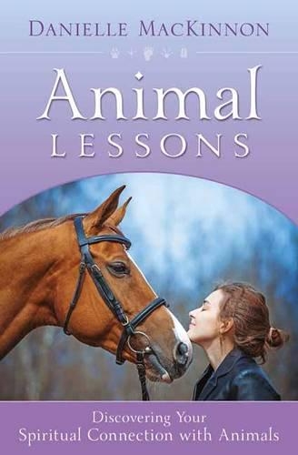 Бумажная книга «Animal Lessons: Discovering Your Spiritual Connection with Animals», автор Даниэль Макиннон - фото №1