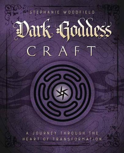 Бумажная книга «Dark Goddess Craft: A Journey Through the Heart of Transformation», автор Стефани Вудфилд - фото №1