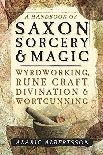 Бумажная книга «A Handbook of Saxon Sorcery and Magic: Wyrdworking, Rune Craft, Divination and Wortcunning», автор Аларик Альбертссон - фото №1