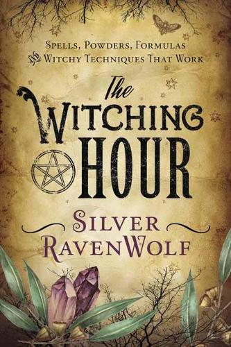Паперова книга «The Witching Hour: Spells, Powders, Formulas, and Witchy Techniques That Work», автор Сільвер Рейвен Вулф - фото №1