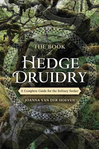 Паперова книга «The Book of Hedge Druidry: A Complete Guide for the Solitary Seeker», автор Джоанна Ван дер Хувен - фото №1
