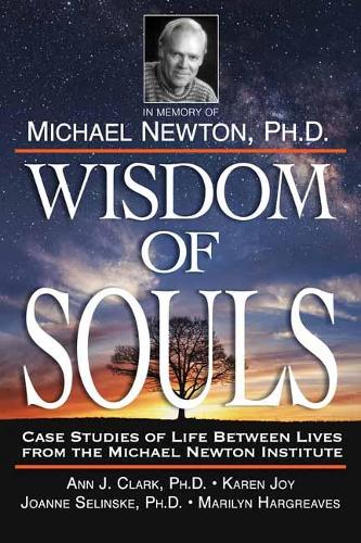 Бумажная книга «Wisdom of Souls: Case Studies of Life Between Lives from the Michael Newton Institute», автор Институт Ньютона - фото №1