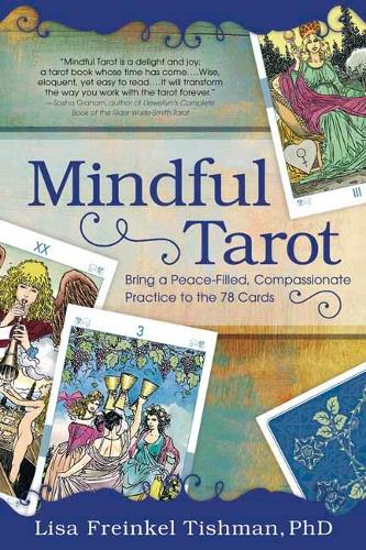 Паперова книга «Mindful Tarot: Bring a Peace-Filled, Compassionate Practice to the 78 Cards», автор Ліза Фрейнкель Тішман - фото №1