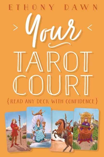 Паперова книга «Your Tarot Court: Read Any Deck With Confidence», автор Етоні Доун - фото №1