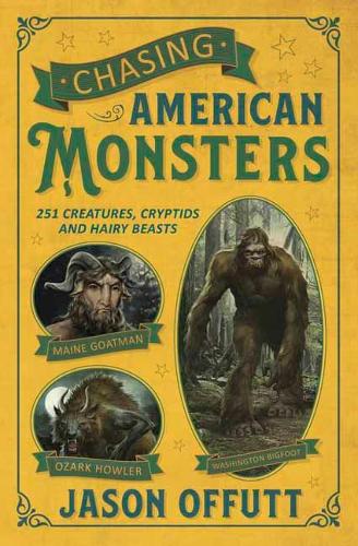 Бумажная книга «Chasing American Monsters: Creatures, Cryptids, and Hairy Beasts», автор Джейсон Оффутт - фото №1