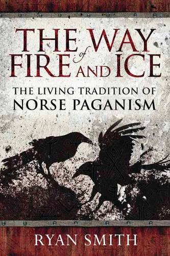 Бумажная книга «The Way of Fire and Ice: The Living Tradition of Norse Paganism», автор Райан Смит - фото №1