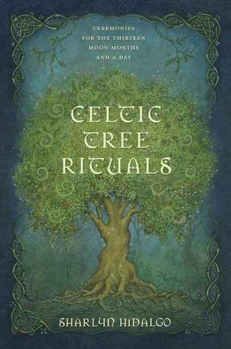 Бумажная книга «Celtic Tree Rituals: Ceremonies for the 13 Moon Months and a Day», автор Шарлин Идальго - фото №1