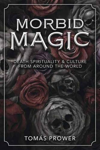 Паперова книга «Morbid Magic: Death Spirituality and Culture from Around the World», автор Томаш Провер - фото №1