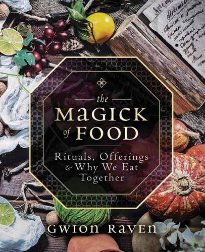 Бумажная книга «The Magick of Food: Rituals, Offerings and Why We Eat Together», автор Гвион Рэйвен - фото №1